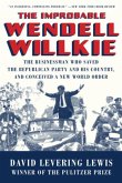 The Improbable Wendell Willkie