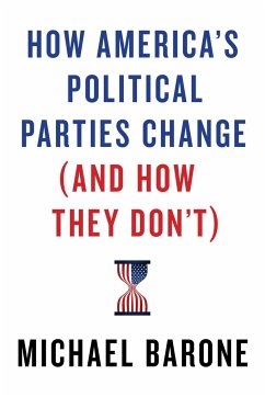 How America's Political Parties Change (and How They Don't) - Barone, Michael