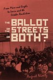 The Ballot, the Streets--Or Both
