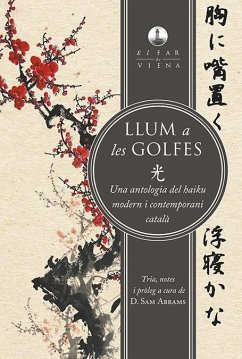 LLUM A LES GOLFES: UNA ANTOLOGIA DEL HAIKU MODERN I CONTEMPORANI CATALÀ