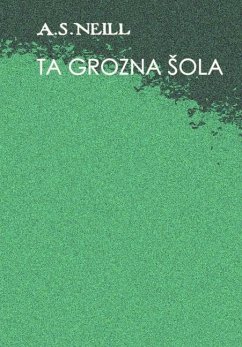 Ta grozna ¿ola - Neill, Alexander S.; Jakopi¿, Aleksander