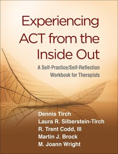 Experiencing ACT from the Inside Out - Tirch, Dennis; Silberstein-Tirch, Laura R.; Codd, R. Trent, III