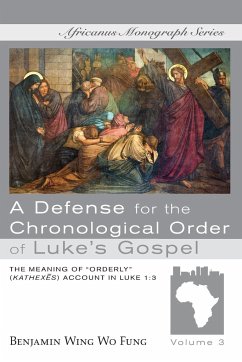 A Defense for the Chronological Order of Luke's Gospel - Fung, Benjamin W. W.