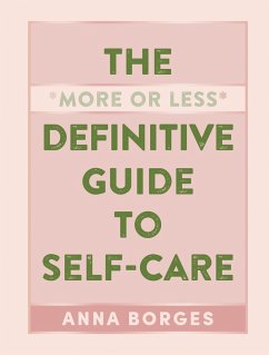 The More or Less Definitive Guide to Self-Care - Borges, Anna