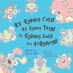 It's Raining Cats! It's Raining Dogs! It's Raining Bats! And Pollywogs! - West, Sherry