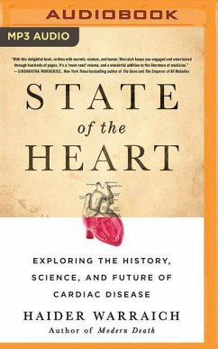 State of the Heart: Exploring the History, Science, and Future of Cardiac Disease - Warraich, Haider