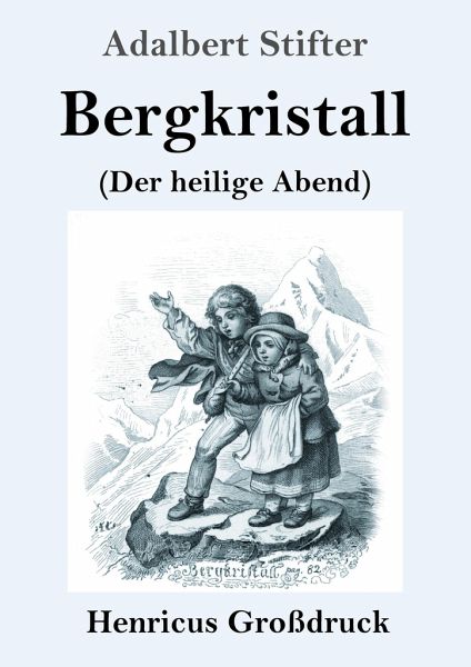 Bergkristall (Großdruck) von Adalbert Stifter portofrei bei bücher.de  bestellen
