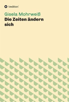 Die Zeiten ändern sich (eBook, ePUB) - Mohrweiß, Gisela