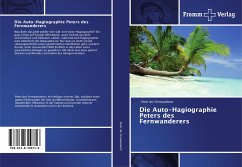 Die Auto-Hagiographie Peters des Fernwanderers - Peter der Fernwanderer, .