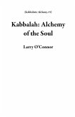 Kabbalah: Alchemy of the Soul (Kabbalistic Alchemy, #1) (eBook, ePUB) Kabbalah: Alchemy of the Soul (Kabbalistic Alchemy, #1) (eBook, ePUB)