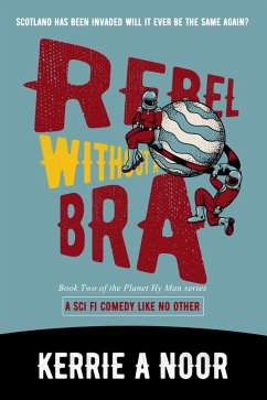 Cover Rebel Without a Bra: A Sci Fi Comedy With Dystopian Chaos (Planet Hy Man, #5) (eBook, ePUB)