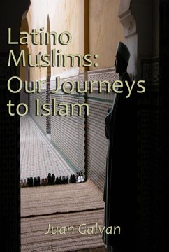 Latino Muslims: Our Journeys to Islam (eBook, ePUB) - Galvan, Juan