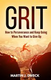 Grit: How to Perseverance and Keep Going When You Want to Give Up (eBook, ePUB)