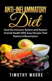 Anti-Inflammatory Diet: Heal the Immune System and Restore Overall Health With Easy Recipes That Reduce Inflammation (eBook, ePUB)