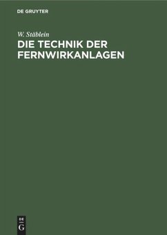 Die Technik der Fernwirkanlagen - Stäblein, W.