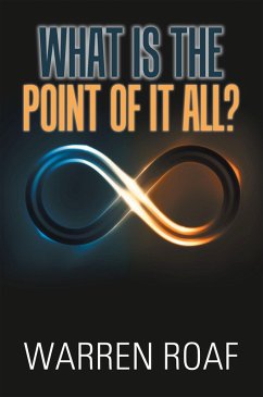 What Is the Point of It All? (eBook, ePUB) - Roaf, Warren