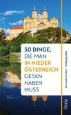 50 Dinge, die man in Niederösterreich getan haben muss