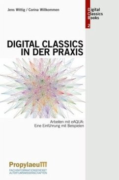 Digital Classics in der Praxis - Wittig, Jens;Willkommen, Corina