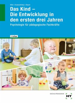 Das Kind - Die Entwicklung in den ersten drei Jahren - Hille, Katrin;Evanschitzky, Petra;Bauer, Agnes