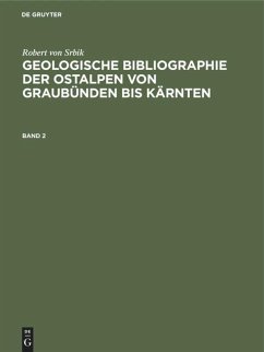 Robert von Srbik: Geologische Bibliographie der Ostalpen von Graubünden bis Kärnten. Band 2 - Srbik, Robert von