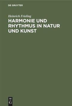 Harmonie und Rhythmus in Natur und Kunst - Frieling, Heinrich