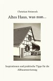 Altes Haus, was nun...