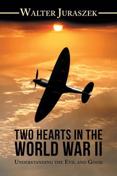 Two Hearts in the World War Ii (eBook, ePUB) - Juraszek, Walter