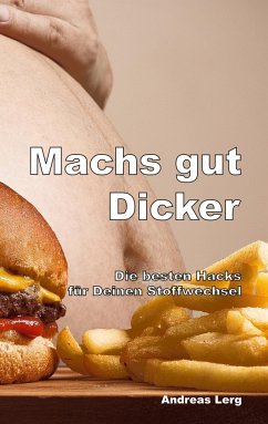 Machs gut Dicker - Die besten Hacks für Deinen Stoffwechsel - Lerg, Andreas