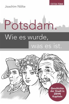 Potsdam. Wie es wurde, was es ist - Nölte, Joachim