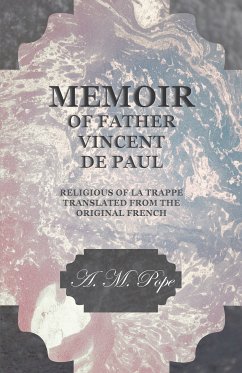 Memoir of Father Vincent de Paul - Religious of La Trappe - Translated from the Original French (eBook, ePUB) - Pope, A. M.