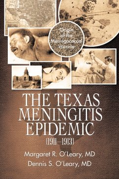 The Texas Meningitis Epidemic (1911-1913) (eBook, ePUB) - O'Leary MD, Margaret R.; O'Leary MD, Dennis S.