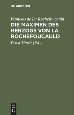 Die Maximen des Herzogs von La Rochefoucauld - La Rochefoucauld, François de