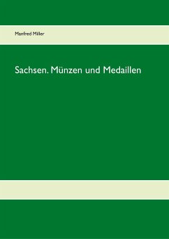 Sachsen. Münzen und Medaillen - Miller, Manfred