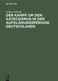 Cover Der Kampf um den Katechismus in der Aufklärungsperiode Deutschlands
