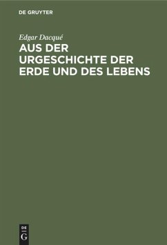 Aus der Urgeschichte der Erde und des Lebens - Dacqué, Edgar