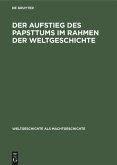 Der Aufstieg des Papsttums im Rahmen der Weltgeschichte