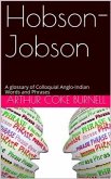 Hobson-Jobson / A glossary of Colloquial Anglo-Indian Words and Phrases, / and of Kindred terms, Etymological, Historical, Geographical / and Discursive (eBook, PDF)