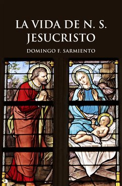 La Vida de N. S. JESUCRISTO (eBook, ePUB) - F. Sarmiento, Domingo