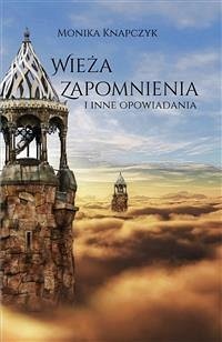 Wieża zapomnienia (eBook, ePUB) - Knapczyk, Monika