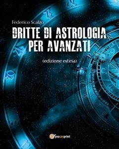 Dritte di astrologia per avanzati (edizione estesa) (eBook, ePUB) - Scalzo, Federico