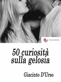 50 curiosità sulla gelosia (eBook, ePUB) - D'Urso, Giacinto