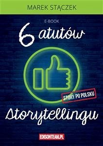 Sześć atutów storytellingu (eBook, ePUB) - Stączek, Marek