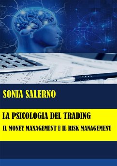 La psicologia del trading: il money management e il risk management (eBook, ePUB) - SALERNO, SONIA
