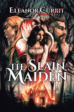 The Slain Maiden (eBook, ePUB) - Currit, Eleanor The Slain Maiden (eBook, ePUB) - Currit, Eleanor