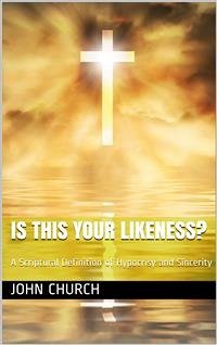 Cover Is this your likeness? / A Scriptural Definition of Hypocrisy and Sincerity (eBook, PDF)
