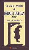 La vita e i crimini di Bridget Durgan (eBook, ePUB)