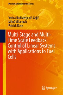 Multi-Stage and Multi-Time Scale Feedback Control of Linear Systems with Applications to Fuel Cells (eBook, PDF) - Radisavljević-Gajić, Verica; Milanović, Miloš; Rose, Patrick
