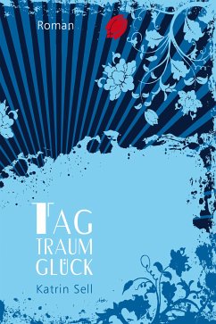 Tagtraumglück (eBook, ePUB) - Sell, Katrin