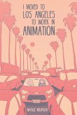 I Moved to Los Angeles to Work in Animation (eBook, PDF)