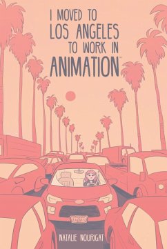 I Moved to Los Angeles to Work in Animation (eBook, PDF) - Nourigat, Natalie